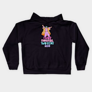 I Was Normal Two Kids Ago Kids Hoodie